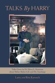 Paperback Talks by Harry: Talks Given by Dr. Harry L. Kenmore About Meher Baba's Life and His Teachings Book