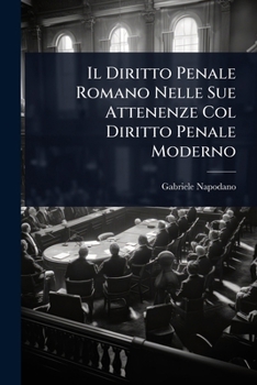 Paperback Il Diritto Penale Romano Nelle Sue Attenenze Col Diritto Penale Moderno [Italian] Book