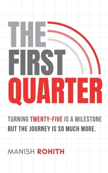 Paperback The First Quarter: Turning twenty-five is a milestone, but the journey is so much more. Book