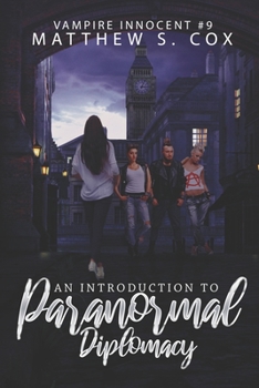 An Introduction to Paranormal Diplomacy - Book #9 of the Vampire Innocent