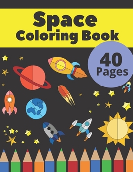 Paperback Space Coloring Book: Fantastic Outer Space Coloring with Astronauts, Space Ships, Aliens (Children's Coloring Books) Book