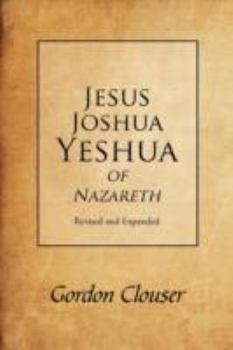 Paperback Jesus, Joshua, Yeshua of Nazareth Revised and Expanded Book