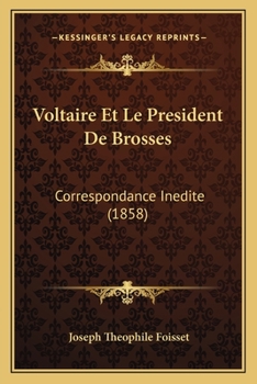 Paperback Voltaire Et Le President De Brosses: Correspondance Inedite (1858) [French] Book