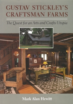 Hardcover Gustav Stickley's Craftsman Farms: The Quest for an Arts and Crafts Utopia Book