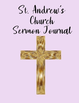 St. Andrew's Church Sermon Journal: This sermon journal is a guided notebook suitable for taking to church to write notes in.