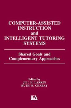 Paperback Computer Assisted Instruction and Intelligent Tutoring Systems: Shared Goals and Complementary Approaches Book