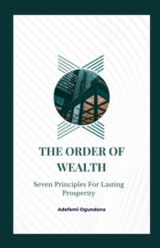 Paperback The Order of Wealth: Seven Principles for Lasting Prosperity Book