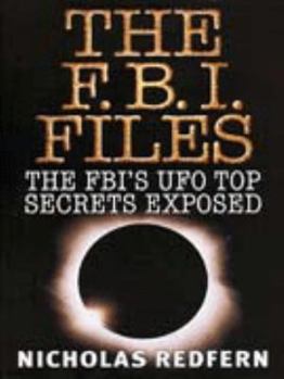 Hardcover The FBI Files: The FBI"s UFO Top Secrets Exposed Book