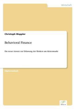 Paperback Behavioral Finance: Ein neuer Ansatz zur Erfassung der Risiken am Aktienmarkt [German] Book