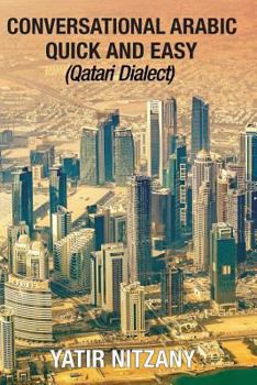 Paperback Conversational Arabic Quick and Easy: Qatari Dialect: Gulf Arabic, Qatari Gulf Dialect, Travel to Doha Qatar Book