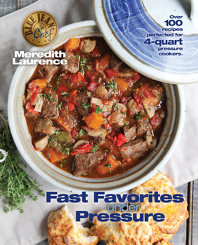 Paperback Fast Favorites Under Pressure: 4-Quart Pressure Cooker Recipes and Tips for Fast and Easy Meals by Blue Jean Chef, Meredith Laurence Book