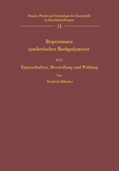 Paperback Dispersionen Synthetischer Hochpolymerer: Teil I Eigenschaften, Herstellung Und Prüfung [German] Book