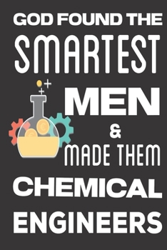 Paperback God found the Smartest Men & Made Them Chemical Engineers: Aerospace Engineering Gifts: Cute Blank lined Notebook Journal to Write in for Engineers an Book