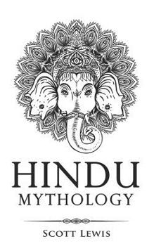 Paperback Hindu Mythology: Classic Stories of Hindu Myths, Gods, Goddesses, Heroes and Monsters Book