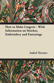 Paperback How to Make Lingerie - With Information on Stitches, Embroidery and Fastenings Book