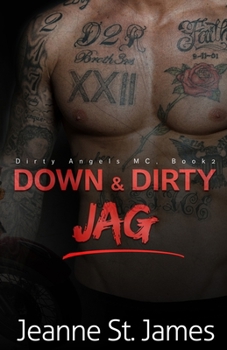 Down & Dirty: Jag - Book #2 of the Dirty Angels MC