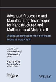 Hardcover Advanced Processing and Manufacturing Technologies for Nanostructured and Multifunctional Materials II, Volume 36, Issue 6 Book