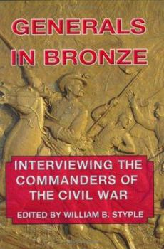 Hardcover Generals in Bronze: Interviewing the Commanders of the Civil War Book