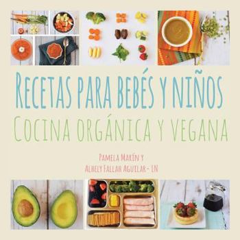 Paperback Recetas para Bebés y Niños: Cocina Orgánica y Vegana [Spanish] Book