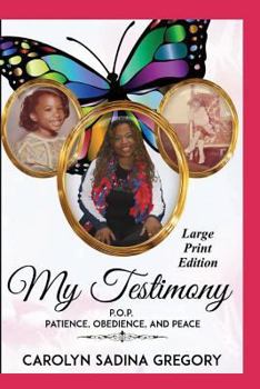 Paperback My Testimony - Large Print Edition: P.O.P. Patience, Obedience, and Peace Book