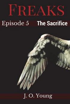 Freaks Episode 5 The Sacrifice - Book #5 of the Freaks