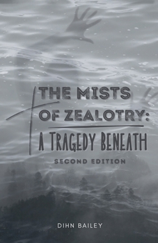 Paperback The Mists of Zealotry: A Tragedy Beneath Book