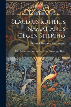 Paperback Claudius Rutilius Namatianus gegen Stilicho; mit rhetorischen Exkursen zu Cicero, Hermogenes, Rufus [German] Book