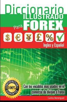 Paperback Diccionario Ilustrado Para Forex: (b&w) Con Los Terminos Mas Usados En El Comercio de Divisas [Spanish] Book