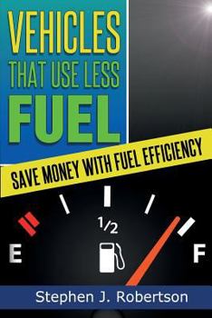 Paperback Vehicles That Use Less Fuel: Save Money with Fuel Efficiency Book