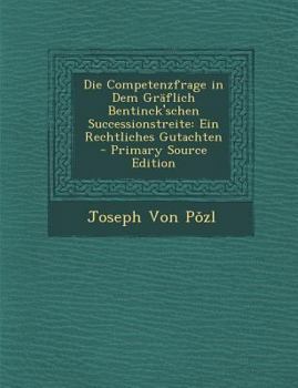 Paperback Die Competenzfrage in Dem Gräflich Bentinck'schen Successionstreite: Ein Rechtliches Gutachten [German] Book