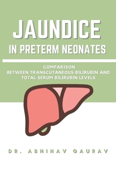 Paperback Jaundice in Preterm Neonates: Comparison Between Transcutaneous Bilirubin and Total Serum Bilirubin Levels Book