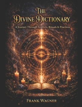 Paperback The Divine Dictionary: A Guide To Becoming Book