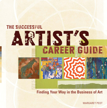 Paperback The Successful Artist's Career Guide: Finding Your Way in the Business of Art Book