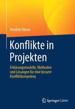 Paperback Konflikte in Projekten: Erklärungsmodelle, Methoden Und Lösungen Für Eine Bessere Konfliktkompetenz [German] Book