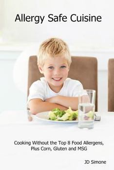 Paperback Allergy Safe Cuisine: Cooking Without the Top 8 Food Allergens, Plus Corn, Gluten and Msg Book