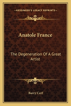 Anatole France The Degeneration of a Great Artist
