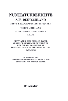 Nuntiatur Des Ciriaco Rocci. Ausserordentliche Nuntiatur Des Girolamo Grimaldi Sendung Des P. Alessandro D Ales (1633 1634)