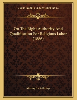 Paperback On The Right Authority And Qualification For Religious Labor (1886) Book