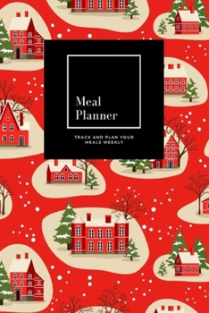 Paperback Meal Planner: Track And Plan Your Meals Weekly, Christmas New Year: 52 Week Food Planner, Meal Prep And Planning Grocery List: Meal Book