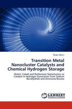Paperback Transition Metal Nanocluster Catalysts and Chemical Hydrogen Storage Book