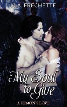 My Soul to Give - Book #1 of the A Demon's Love