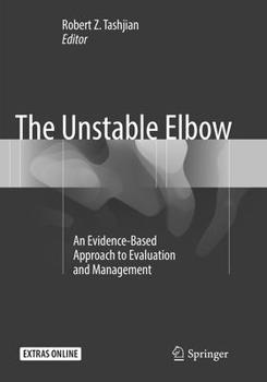 Paperback The Unstable Elbow: An Evidence-Based Approach to Evaluation and Management Book