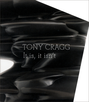 Hardcover Tony Cragg: It Is, It Isn't Book