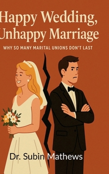 Hardcover Happy Wedding, Unhappy Marriage: An Honest Look at Why Marriages Fall Apart Today Book