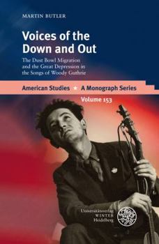 Hardcover Voices of the Down and Out: The Dust Bowl Migration and the Great Depression in the Songs of Woody Guthrie Book