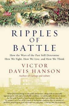 Paperback Ripples of Battle: How Wars of the Past Still Determine How We Fight, How We Live, and How We Think Book
