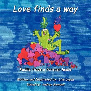 Paperback Love finds a way: Pudlie finds a forever home Book