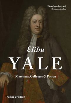 Hardcover Elihu Yale: Merchant, Collector & Patron Book