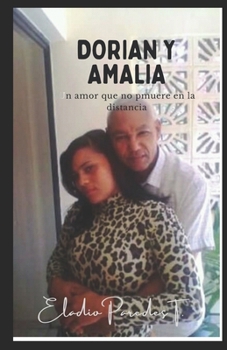 Paperback Dorian y Amalia: Un amor que no muere en la distancia [Spanish] Book
