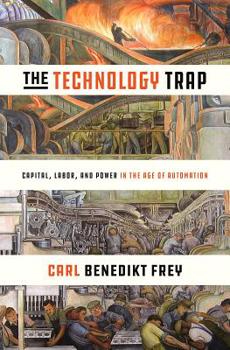 Hardcover The Technology Trap: Capital, Labor, and Power in the Age of Automation Book